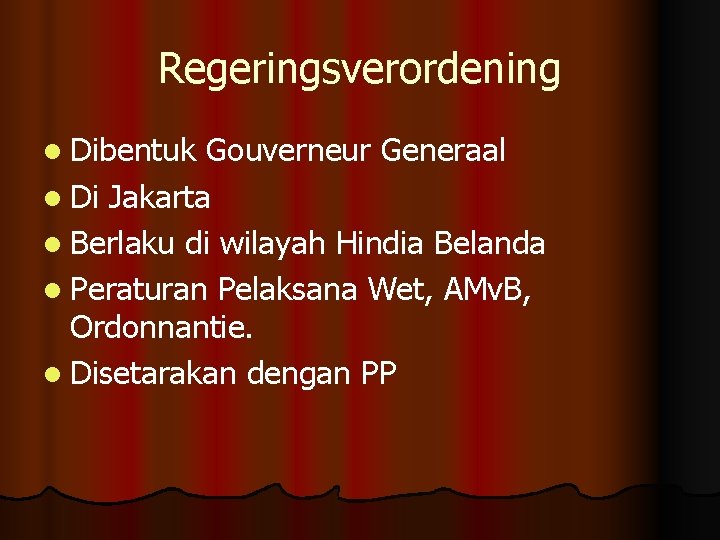 Regeringsverordening l Dibentuk Gouverneur Generaal l Di Jakarta l Berlaku di wilayah Hindia Belanda
