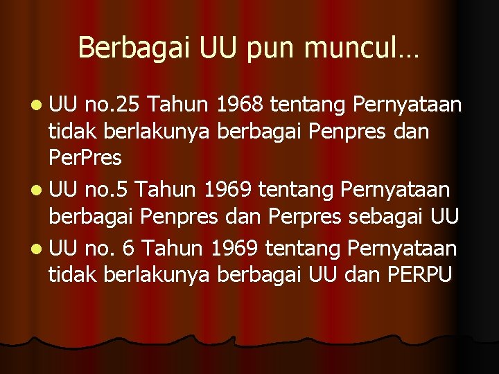 Berbagai UU pun muncul… l UU no. 25 Tahun 1968 tentang Pernyataan tidak berlakunya