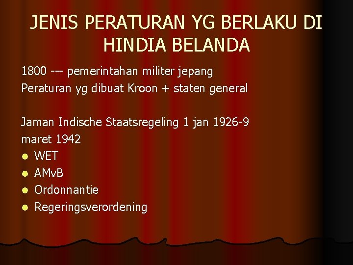 JENIS PERATURAN YG BERLAKU DI HINDIA BELANDA 1800 --- pemerintahan militer jepang Peraturan yg