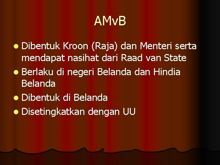 AMv. B l Dibentuk Kroon (Raja) dan Menteri serta mendapat nasihat dari Raad van