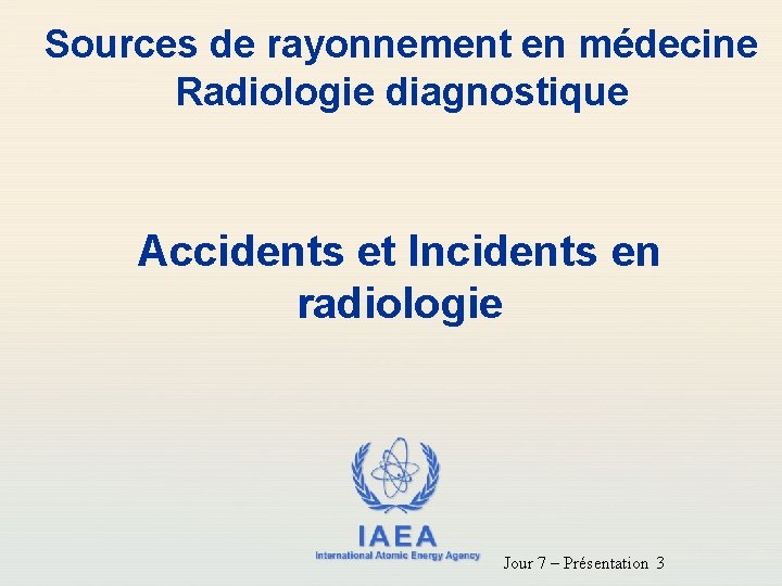 Sources de rayonnement en médecine Radiologie diagnostique Accidents et Incidents en radiologie IAEA International