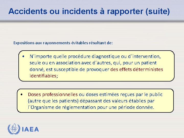 Accidents ou incidents à rapporter (suite) Expositions aux rayonnements évitables résultant de: • N´importe