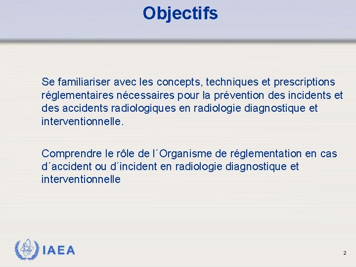 Objectifs Se familiariser avec les concepts, techniques et prescriptions réglementaires nécessaires pour la prévention