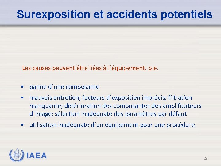 Surexposition et accidents potentiels Les causes peuvent être liées à l´équipement. p. e. •