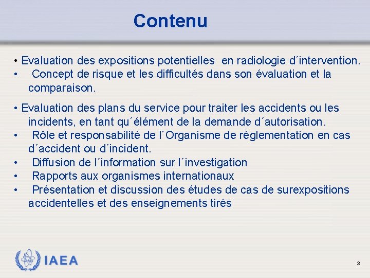 Contenu • Evaluation des expositions potentielles en radiologie d´intervention. • Concept de risque et