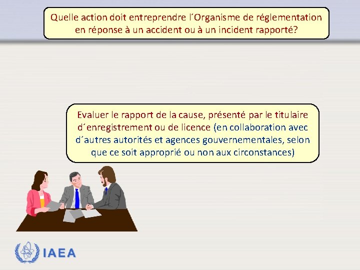 Quelle action doit entreprendre l´Organisme de réglementation en réponse à un accident ou à