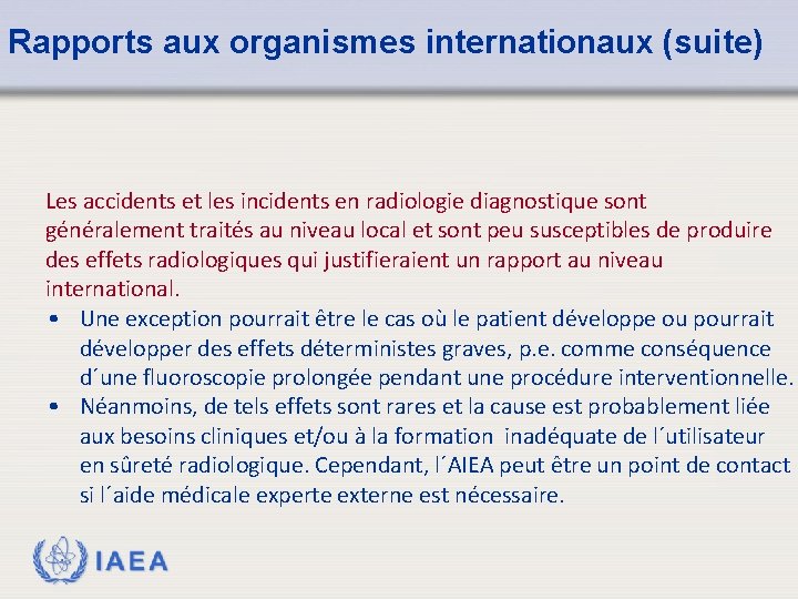 Rapports aux organismes internationaux (suite) Les accidents et les incidents en radiologie diagnostique sont
