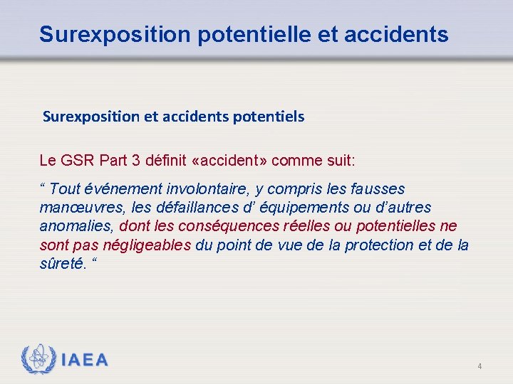 Surexposition potentielle et accidents Surexposition et accidents potentiels Le GSR Part 3 définit «accident»
