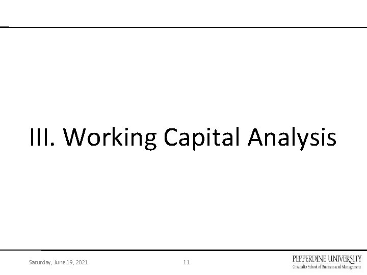 III. Working Capital Analysis Saturday, June 19, 2021 11 