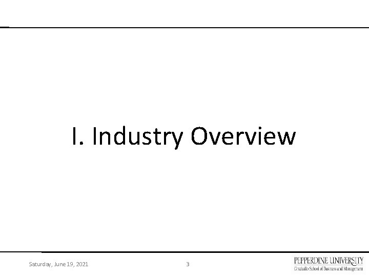 I. Industry Overview Saturday, June 19, 2021 3 