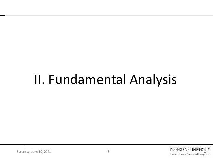 II. Fundamental Analysis Saturday, June 19, 2021 6 