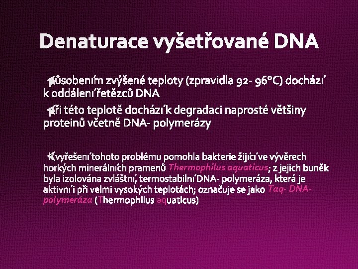 Denaturace vyšetřované DNA Thermophilus aquaticus polymeráza T aq Taq- DNA- 