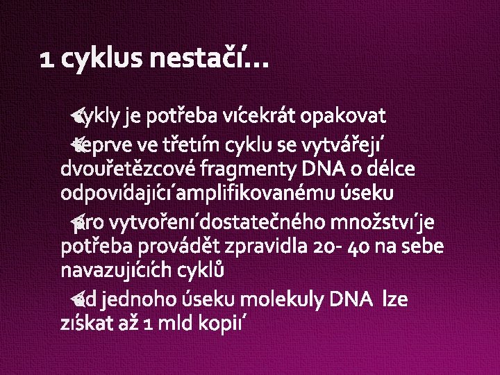 1 cyklus nestačí… 