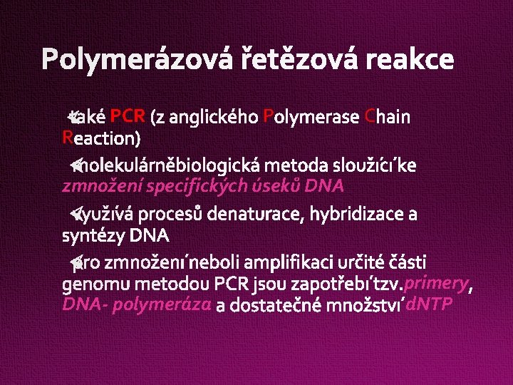 Polymerázová řetězová reakce R PCR P C zmnožení specifických úseků DNA- polymeráza primery d.