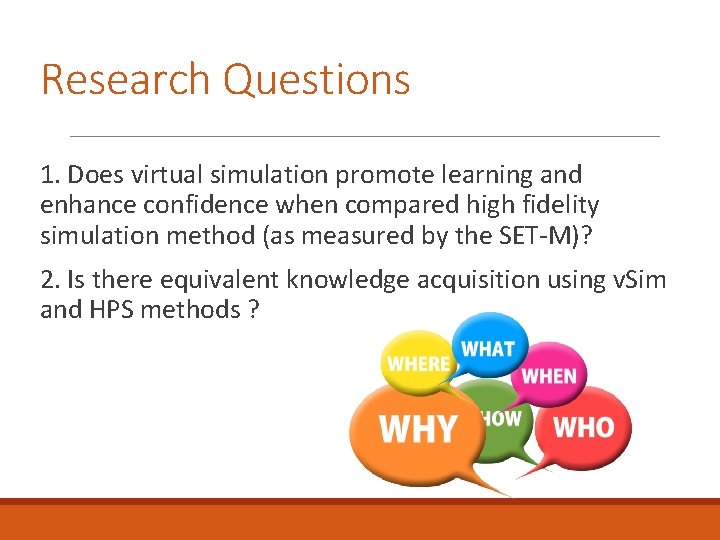 Research Questions 1. Does virtual simulation promote learning and enhance confidence when compared high