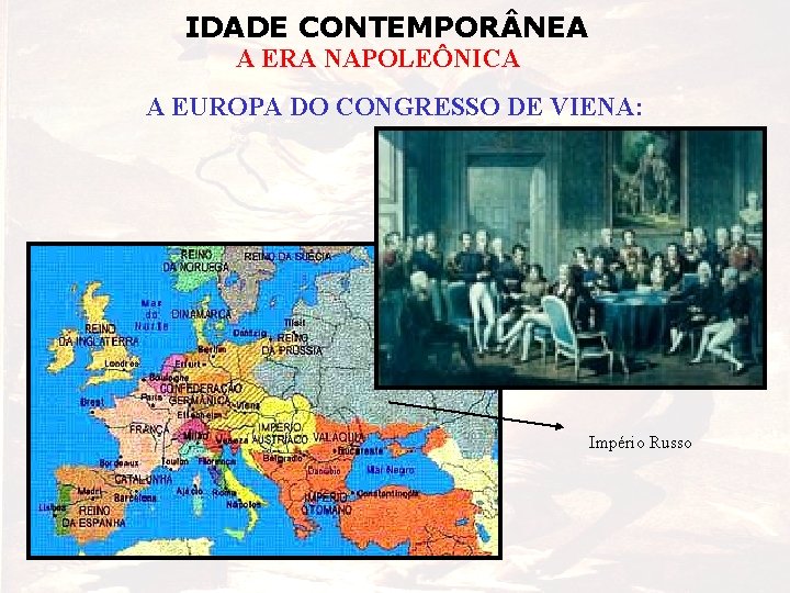 IDADE CONTEMPOR NEA A ERA NAPOLEÔNICA A EUROPA DO CONGRESSO DE VIENA: Império Russo