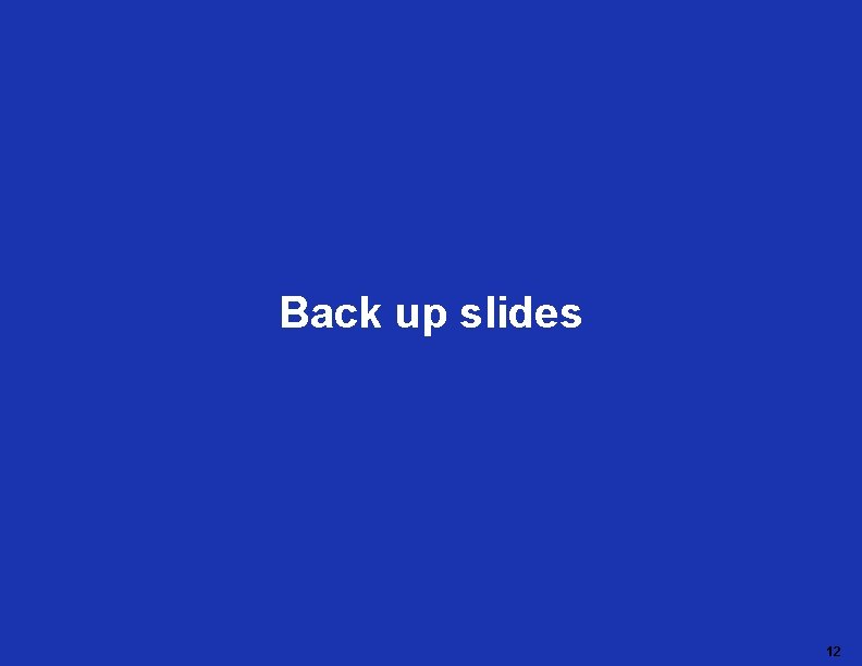 Back up slides 12 