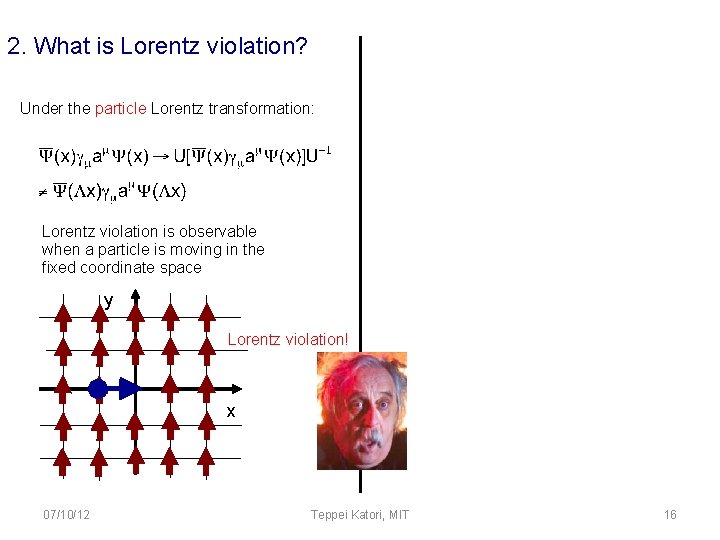 2. What is Lorentz violation? Under the particle Lorentz transformation: Lorentz violation is observable