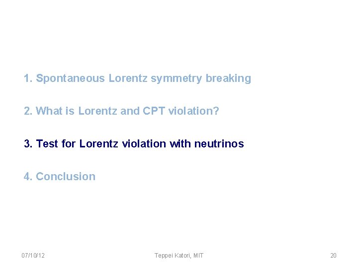 1. Spontaneous Lorentz symmetry breaking 2. What is Lorentz and CPT violation? 3. Test