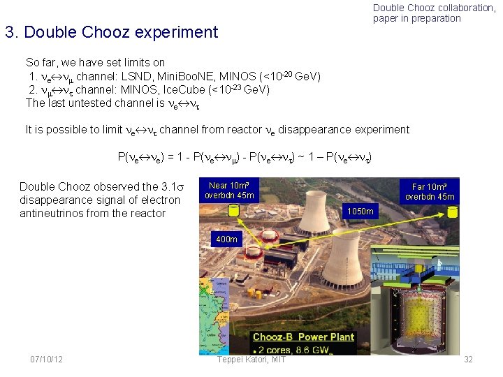 Double Chooz collaboration, paper in preparation 3. Double Chooz experiment So far, we have