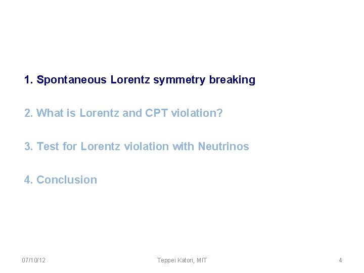 1. Spontaneous Lorentz symmetry breaking 2. What is Lorentz and CPT violation? 3. Test