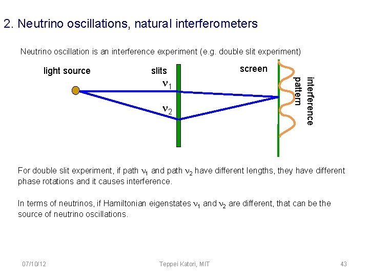 2. Neutrino oscillations, natural interferometers Neutrino oscillation is an interference experiment (e. g. double