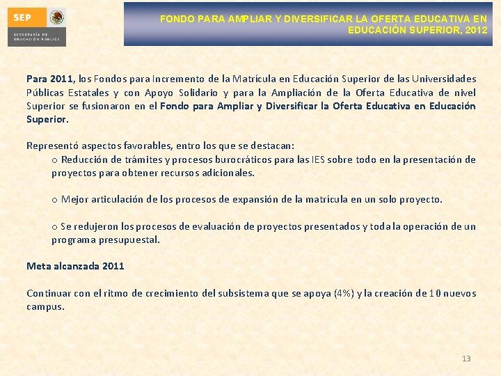 FONDO PARA AMPLIAR Y DIVERSIFICAR LA OFERTA EDUCATIVA EN EDUCACIÓN SUPERIOR, 2012 Para 2011,