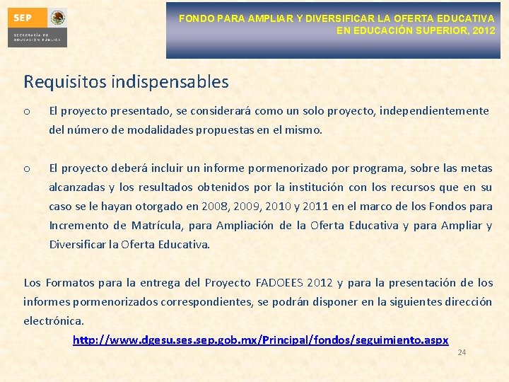 FONDO PARA AMPLIAR Y DIVERSIFICAR LA OFERTA EDUCATIVA EN EDUCACIÓN SUPERIOR, 2012 Requisitos indispensables