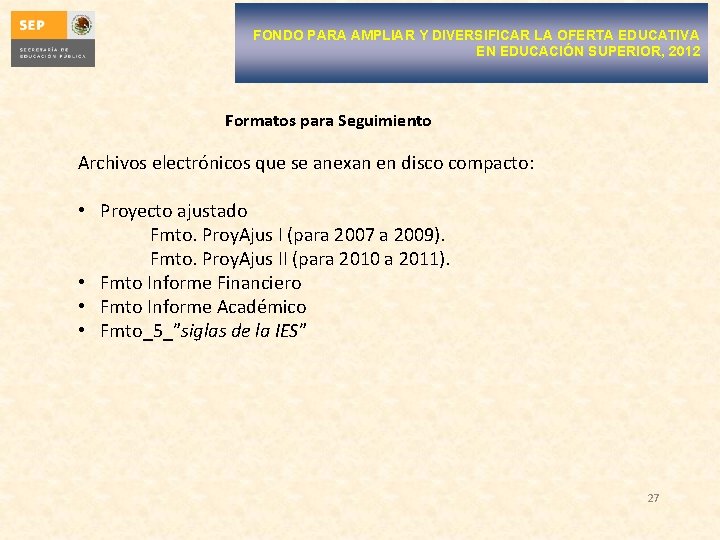 FONDO PARA AMPLIAR Y DIVERSIFICAR LA OFERTA EDUCATIVA EN EDUCACIÓN SUPERIOR, 2012 Formatos para