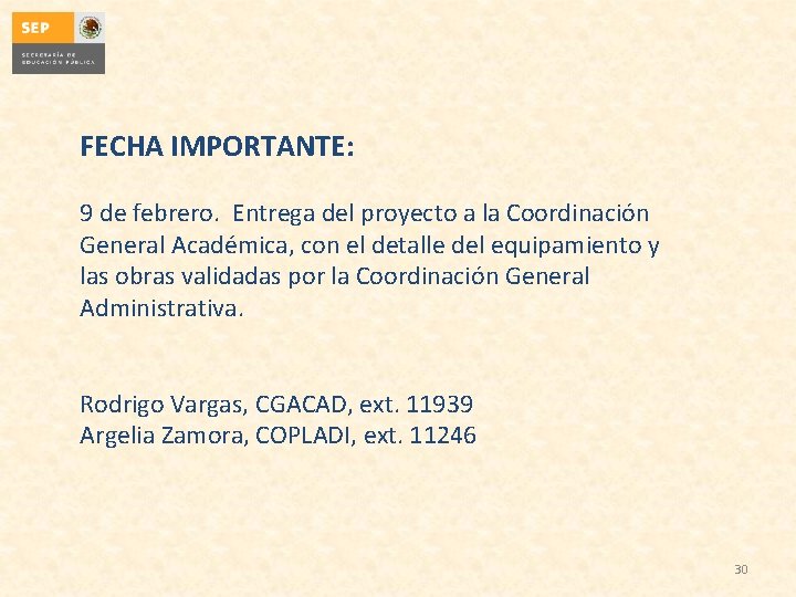 FECHA IMPORTANTE: 9 de febrero. Entrega del proyecto a la Coordinación General Académica, con