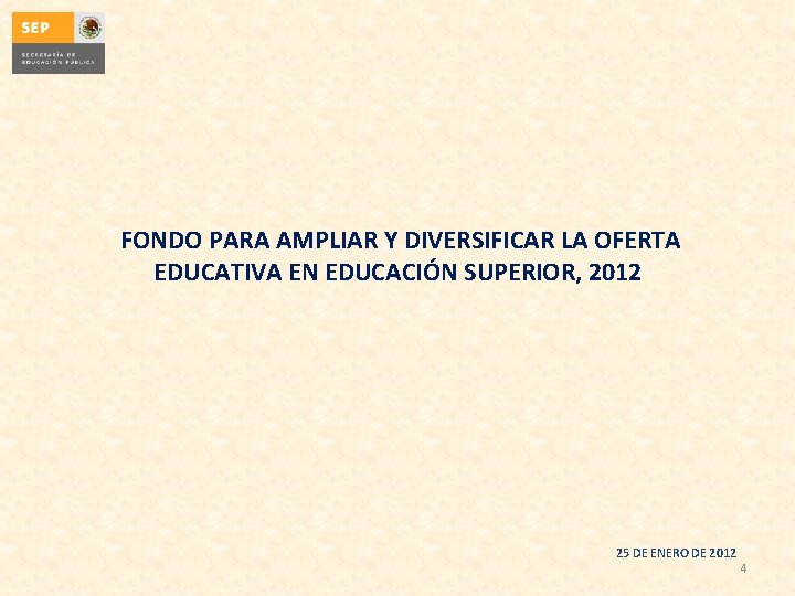 FONDO PARA AMPLIAR Y DIVERSIFICAR LA OFERTA EDUCATIVA EN EDUCACIÓN SUPERIOR, 2012 25 DE