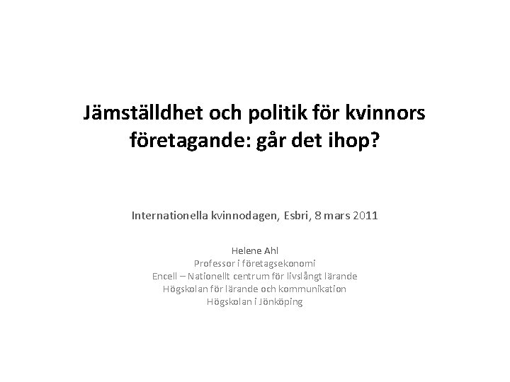 Jämställdhet och politik för kvinnors företagande: går det ihop? Internationella kvinnodagen, Esbri, 8 mars