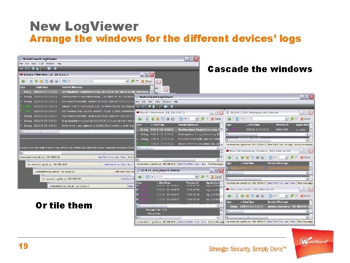New Log. Viewer Arrange the windows for the different devices’ logs Cascade the windows