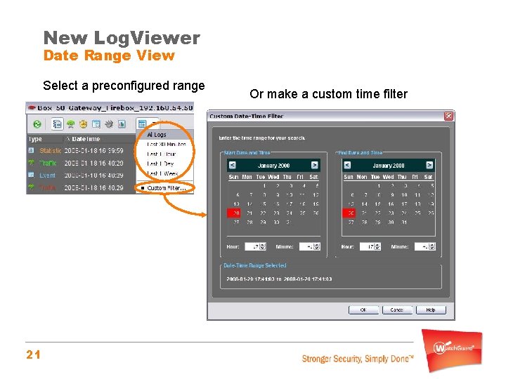 New Log. Viewer Date Range View Select a preconfigured range 21 Or make a