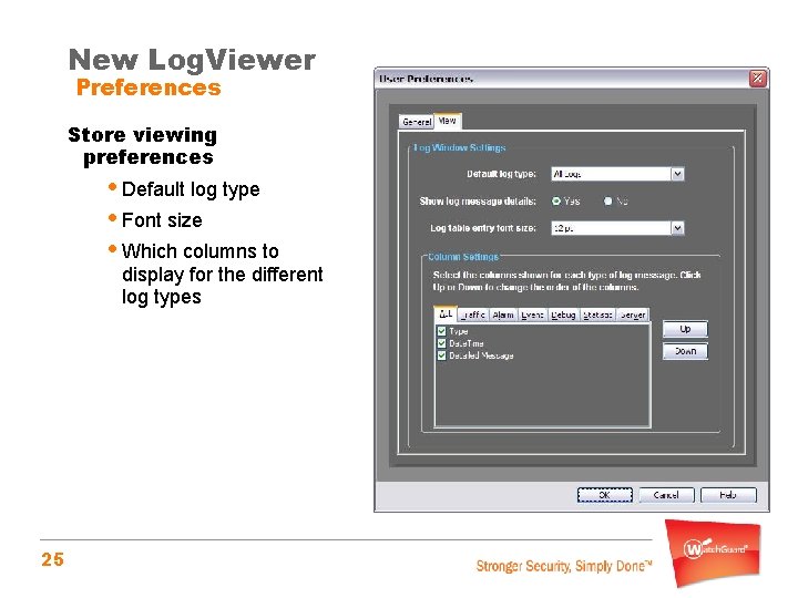 New Log. Viewer Preferences Store viewing preferences • Default log type • Font size