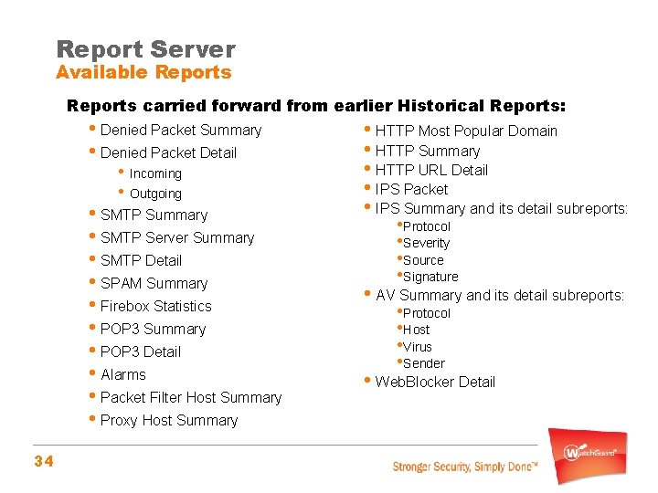 Report Server Available Reports carried forward from earlier Historical Reports: • Denied Packet Summary