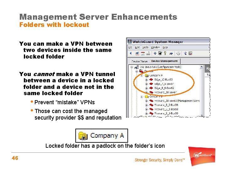 Management Server Enhancements Folders with lockout You can make a VPN between two devices
