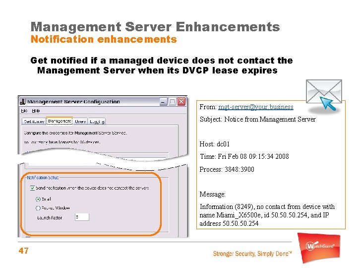 Management Server Enhancements Notification enhancements Get notified if a managed device does not contact