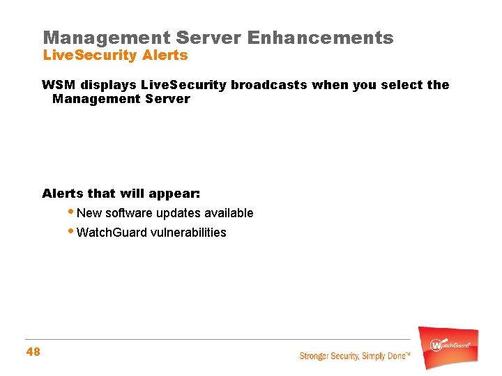Management Server Enhancements Live. Security Alerts WSM displays Live. Security broadcasts when you select