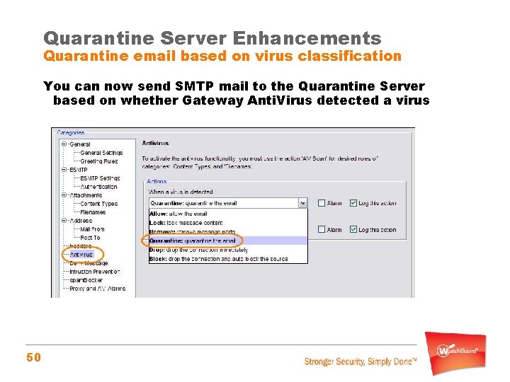 Quarantine Server Enhancements Quarantine email based on virus classification You can now send SMTP