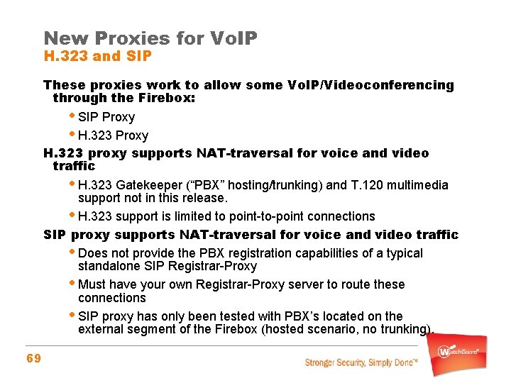 New Proxies for Vo. IP H. 323 and SIP These proxies work to allow