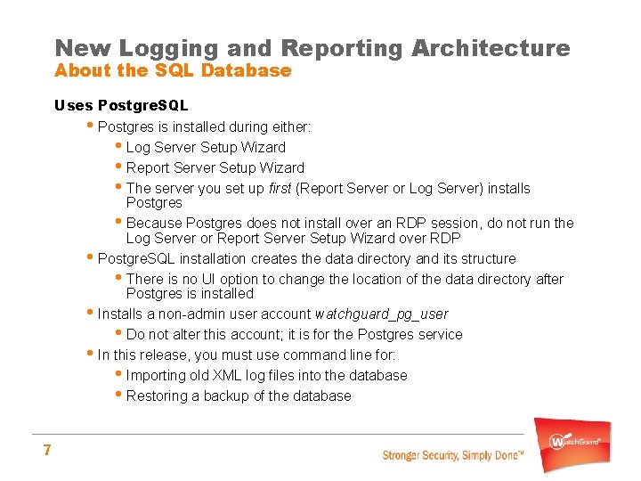 New Logging and Reporting Architecture About the SQL Database Uses Postgre. SQL • Postgres