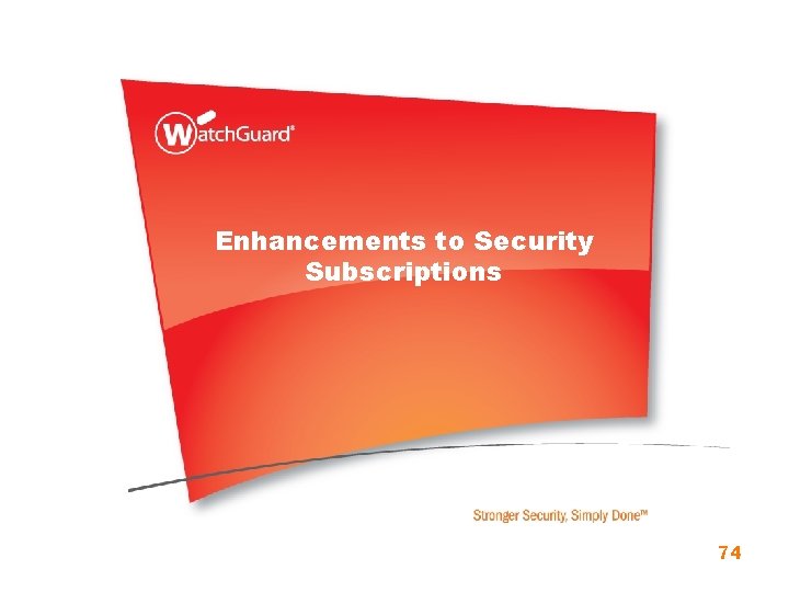 Enhancements to Security Subscriptions 74 