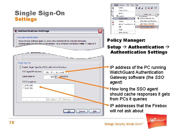 Single Sign-On Settings Policy Manager: Setup Authentication Settings • IP address of the PC