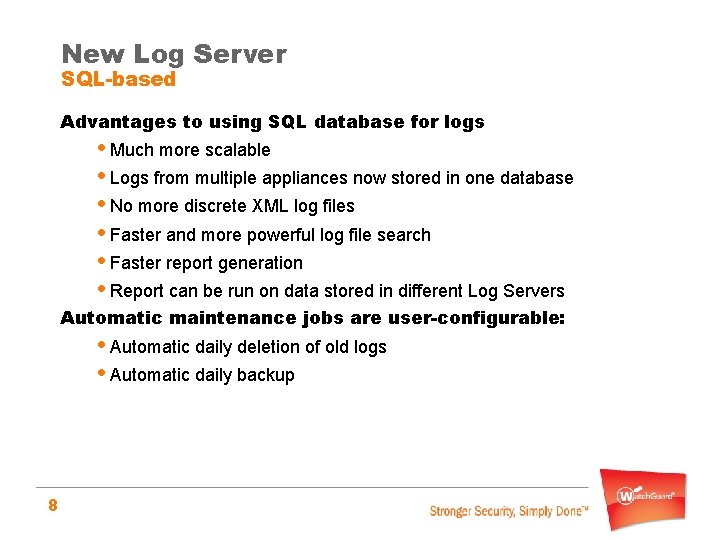 New Log Server SQL-based Advantages to using SQL database for logs • Much more