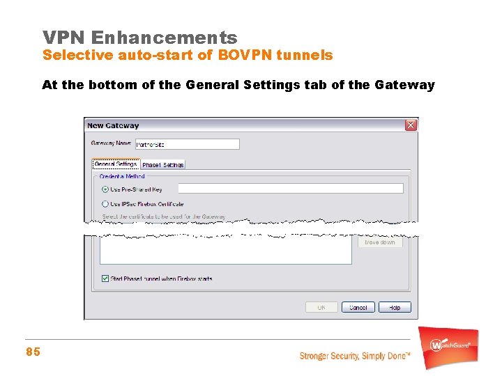 VPN Enhancements Selective auto-start of BOVPN tunnels At the bottom of the General Settings