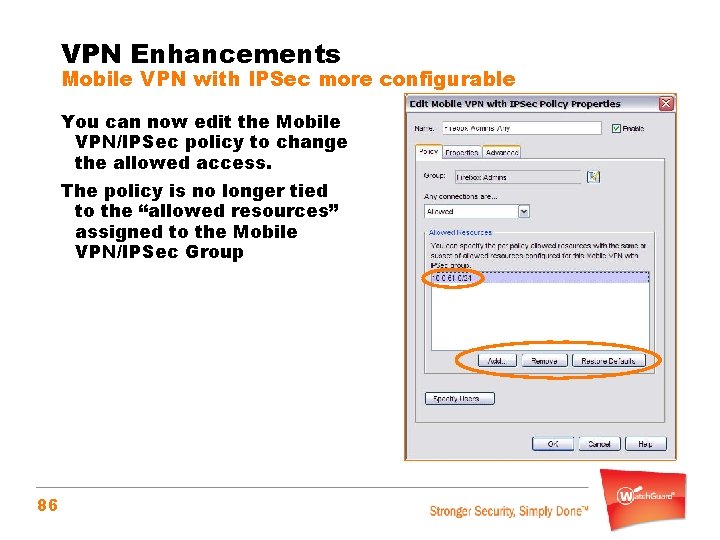 VPN Enhancements Mobile VPN with IPSec more configurable You can now edit the Mobile