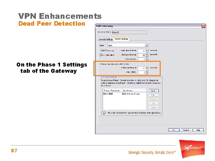 VPN Enhancements Dead Peer Detection On the Phase 1 Settings tab of the Gateway