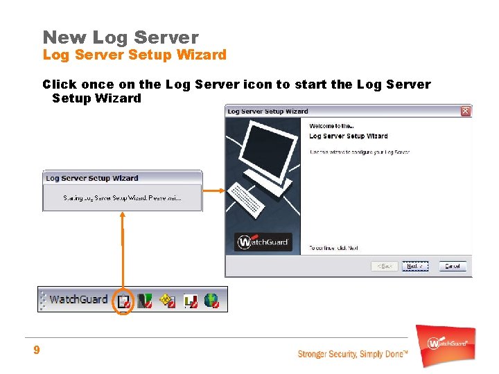 New Log Server Setup Wizard Click once on the Log Server icon to start