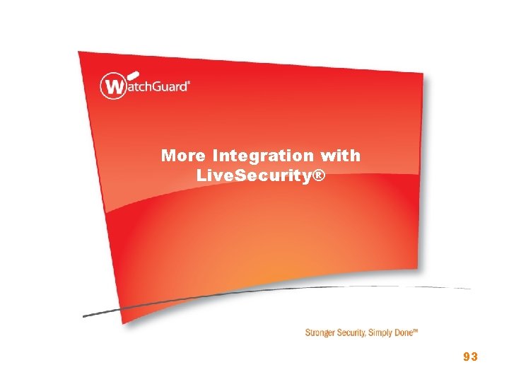 More Integration with Live. Security® 93 